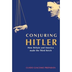 Conjuring Hitler: How Britain and America Made the Third Reich