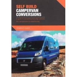 Self Build Campervan Conversions: A guide to converting everyday vehicles into campervans & motorhomes