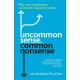 Uncommon Sense, Common Nonsense: Why some organisations consistently outperform others
