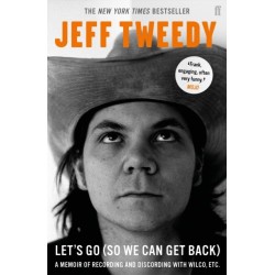 Let's Go (So We Can Get Back): A Memoir of Recording and Discording with Wilco, etc.