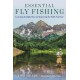 Essential Fly Fishing: Learning the Right Way and Improving the Skills you Have