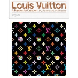 Louis Vuitton: A Passion for Creation: New Art, Fashion and Architecture