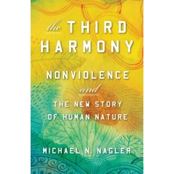 Third Harmony: Nonviolence and the New Story of Human Nature