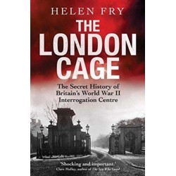 The London Cage: The Secret History of Britain's World War II Interrogation Centre