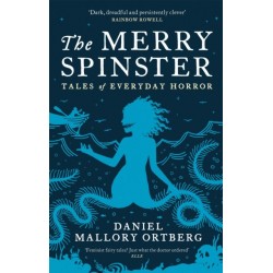 The Merry Spinster: Tales of everyday horror