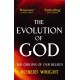 The Evolution Of God: The origins of our beliefs