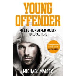 Young Offender: My Life from Armed Robber to Local Hero