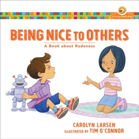 Being Nice to Others – A Book about Rudeness: A Book about Rudeness