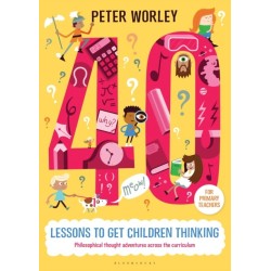 40 lessons to get children thinking: Philosophical thought adventures across the curriculum