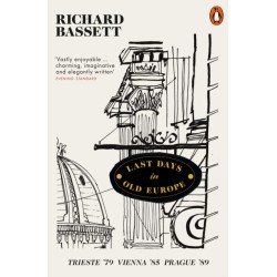 Last Days in Old Europe: Trieste '79, Vienna '85, Prague '89