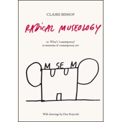 Radical Museology: or, What's Contemporary in Museums of Contemporary Art?