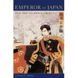 Emperor of Japan: Meiji and His World, 1852-1912
