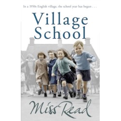 Village School: The first novel in the Fairacre series