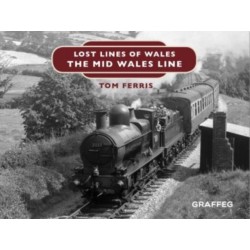 Lost Lines of Wales: The Mid Wales Line: The Mid Wales Line