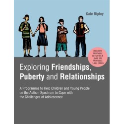 Exploring Friendships, Puberty and Relationships: A Programme to Help Children and Young People on the Autism Spectrum to Cope with the Challenges of Adolescence
