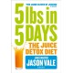 5LBs in 5 Days: The Juice Detox Diet