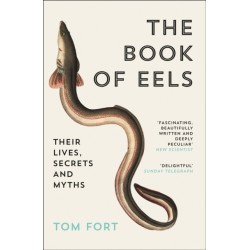 The Book of Eels: Their Lives, Secrets and Myths