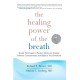 The Healing Power of the Breath: Simple Techniques to Reduce Stress and Anxiety, Enhance Concentration, and Balance Your Emotions