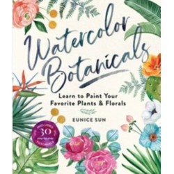 Watercolour Botanicals: Learn to Paint Your Favorite Plants and Florals
