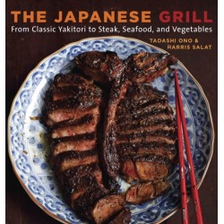 The Japanese Grill: From Classic Yakitori to Steak, Seafood, and Vegetables [A Cookbook]