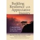 Building Resilience with Appreciative Inquiry: A Leadership Journey through Hope, Despair, and Forgiveness