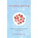 Mindful Eating on the Go: Practices for Eating with Awareness, Wherever You Are