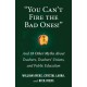 You Can't Fire the Bad Ones!: And 18 Other Myths about Teachers, Teachers Unions, and Public Education