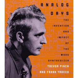 Analog Days: The Invention and Impact of the Moog Synthesizer