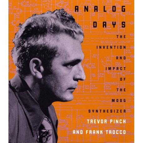 Analog Days: The Invention and Impact of the Moog Synthesizer