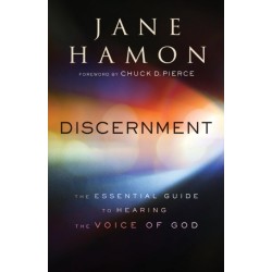 Discernment – The Essential Guide to Hearing the Voice of God: The Essential Guide to Hearing the Voice of God
