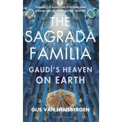 The Sagrada Familia: Gaudi's Heaven on Earth