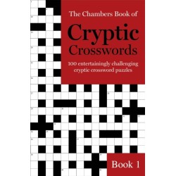 The Chambers Book of Cryptic Crosswords, Book 1: 100 entertainingly challenging cryptic crossword puzzles