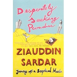 Desperately Seeking Paradise: Journeys Of A Sceptical Muslim
