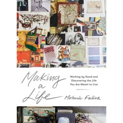 Making a Life: Working by Hand and Discovering the Life You Are Meant to Live