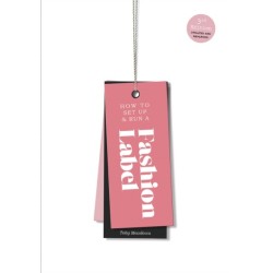 How to Set Up & Run a Fashion Label: Third Edition