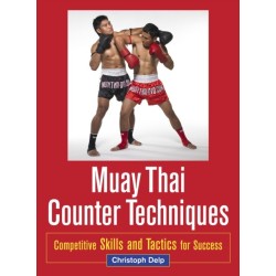 Muay Thai Counter Techniques: Competitive Skills and Tactics for Success