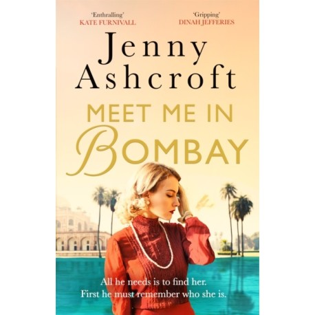 Meet Me in Bombay: All he needs is to find her. First, he must remember who she is.