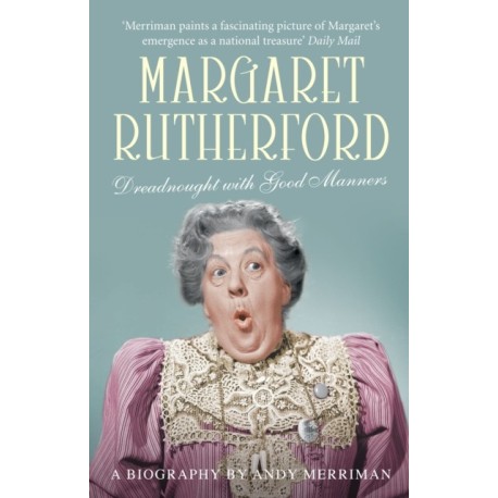Margaret Rutherford: Dreadnought with Good Manners