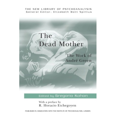 The Dead Mother: The Work of Andre Green