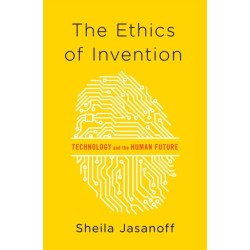 The Ethics of Invention: Technology and the Human Future
