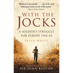 With the Jocks: A Soldier's Struggle for Europe 1944-45