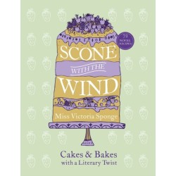 Scone with the Wind: Cakes and Bakes with a Literary Twist