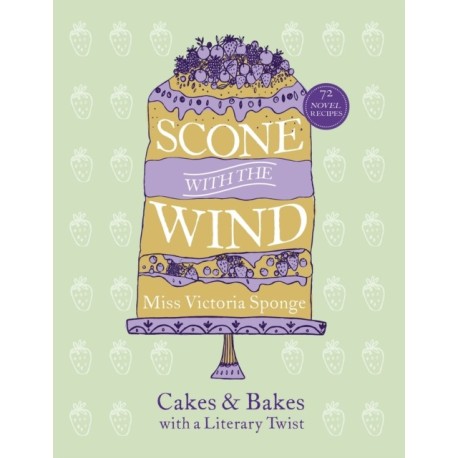 Scone with the Wind: Cakes and Bakes with a Literary Twist