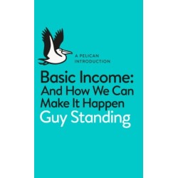 Basic Income: And How We Can Make It Happen