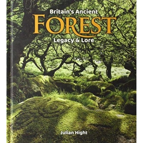 Britain's Ancient Forest: Legacy and lore