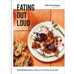 Eating Out Loud: Bold Middle Eastern Flavors for All Day, Every Day: A Cookbook