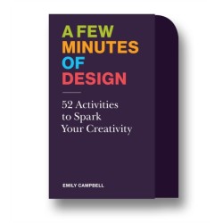 A Few Minutes of Design: 52 Activities to Spark Your Creativity