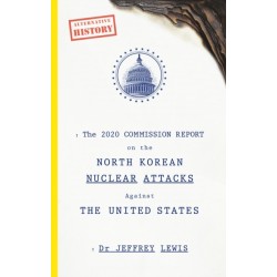 The 2020 Commission Report on the North Korean Nuclear Attacks Against The United States