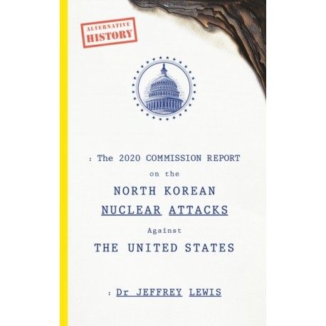 The 2020 Commission Report on the North Korean Nuclear Attacks Against The United States