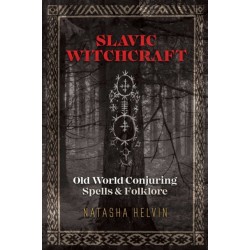 Slavic Witchcraft: Old World Conjuring Spells and Folklore